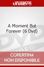 A Moment But Forever (6 Dvd) dvd