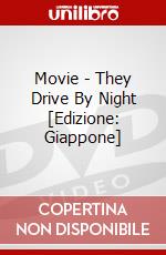 Movie - They Drive By Night [Edizione: Giappone] dvd