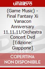 (Game Music) - Final Fantasy Xi Vanacon Anniversary 11.11.11/Orchestra Concert Dvd [Edizione: Giappone] dvd