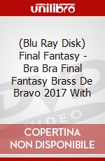 (Blu Ray Disk) Final Fantasy - Bra Bra Final Fantasy Brass De Bravo 2017 With dvd