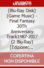 (Blu-Ray Disk) (Game Music) - Final Fantasy 30Th Anniversary Track1987-2017 (2 Blu-Ray) [Edizione: Giappone] brd