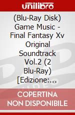 (Blu-Ray Disk) Game Music - Final Fantasy Xv Original Soundtrack Vol.2 (2 Blu-Ray) [Edizione: Giappone] brd