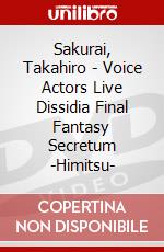 Sakurai, Takahiro - Voice Actors Live Dissidia Final Fantasy Secretum -Himitsu- dvd