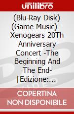 (Blu-Ray Disk) (Game Music) - Xenogears 20Th Anniversary Concert -The Beginning And The End- [Edizione: Giappone] brd