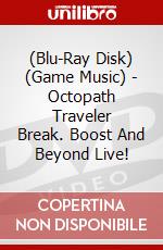 (Blu-Ray Disk) (Game Music) - Octopath Traveler Break. Boost And Beyond Live! brd