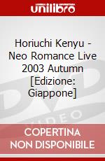 Horiuchi Kenyu - Neo Romance Live 2003 Autumn [Edizione: Giappone] dvd