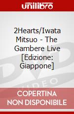 2Hearts/Iwata Mitsuo - The Gambere Live [Edizione: Giappone] dvd