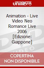 Animation - Live Video Neo Romance Live 2006 [Edizione: Giappone] dvd