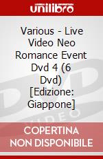 Various - Live Video Neo Romance Event Dvd 4 (6 Dvd) [Edizione: Giappone] dvd