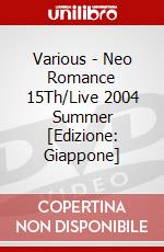 Various - Neo Romance 15Th/Live 2004 Summer [Edizione: Giappone] dvd