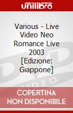 Various - Live Video Neo Romance Live 2003 [Edizione: Giappone] dvd