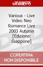 Various - Live Video Neo Romance Live 2003 Autumn [Edizione: Giappone] dvd