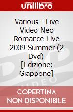 Various - Live Video Neo Romance Live 2009 Summer (2 Dvd) [Edizione: Giappone] dvd