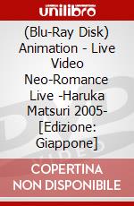 (Blu-Ray Disk) Animation - Live Video Neo-Romance Live -Haruka Matsuri 2005- [Edizione: Giappone] brd