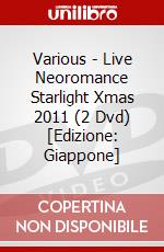 Various - Live Neoromance Starlight Xmas 2011 (2 Dvd) [Edizione: Giappone] dvd