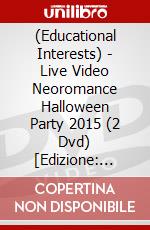 (Educational Interests) - Live Video Neoromance Halloween Party 2015 (2 Dvd) [Edizione: Giappone] dvd