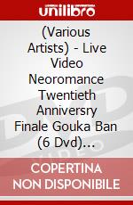 (Various Artists) - Live Video Neoromance Twentieth Anniversry Finale Gouka Ban (6 Dvd) [Edizione: Giappone] dvd