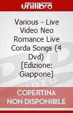 Various - Live Video Neo Romance Live Corda Songs (4 Dvd) [Edizione: Giappone] dvd