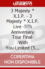 3 Majesty * X.I.P. - 3 Majesty * X.I.P. Live -5Th Anniversary Tour Final- -With You-Limited (5 Dvd) [Edizione: Giappone] dvd