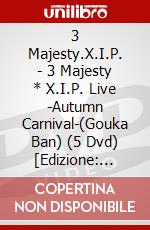 3 Majesty.X.I.P. - 3 Majesty * X.I.P. Live -Autumn Carnival-(Gouka Ban) (5 Dvd) [Edizione: Giappone] dvd