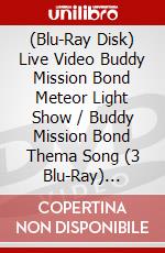 (Blu-Ray Disk) Live Video Buddy Mission Bond Meteor Light Show / Buddy Mission Bond Thema Song (3 Blu-Ray) [Edizione: Giappone] brd