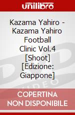 Kazama Yahiro - Kazama Yahiro Football Clinic Vol.4 [Shoot] [Edizione: Giappone] dvd