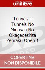 Tunnels - Tunnels No Minasan No Okagedeshita Zenraku Open 1 dvd