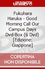 Fukuhara Haruka - Good Morning Call Our Campus Days Dvd-Box (6 Dvd) [Edizione: Giappone] dvd