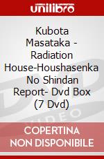 Kubota Masataka - Radiation House-Houshasenka No Shindan Report- Dvd Box (7 Dvd) dvd
