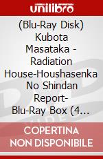 (Blu-Ray Disk) Kubota Masataka - Radiation House-Houshasenka No Shindan Report- Blu-Ray Box (4 Blu-Ray) [Edizione: Giappone] brd