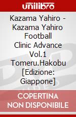 Kazama Yahiro - Kazama Yahiro Football Clinic Advance Vol.1 Tomeru.Hakobu [Edizione: Giappone] film in dvd