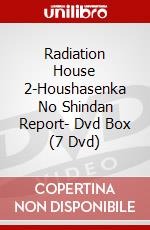 Radiation House 2-Houshasenka No Shindan Report- Dvd Box (7 Dvd) dvd