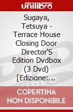 Sugaya, Tetsuya - Terrace House Closing Door Director'S Edition Dvdbox (3 Dvd) [Edizione: Giappone] dvd