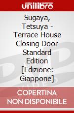 Sugaya, Tetsuya - Terrace House Closing Door Standard Edition [Edizione: Giappone] dvd