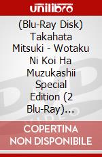 (Blu-Ray Disk) Takahata Mitsuki - Wotaku Ni Koi Ha Muzukashii Special Edition (2 Blu-Ray) [Edizione: Giappone] brd