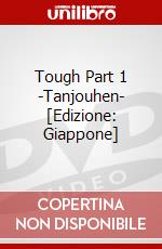 Tough Part 1 -Tanjouhen- [Edizione: Giappone] dvd