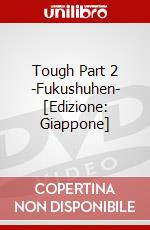 Tough Part 2 -Fukushuhen- [Edizione: Giappone] dvd