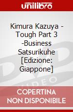 Kimura Kazuya - Tough Part 3 -Business Satsurikuhe [Edizione: Giappone] dvd