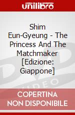 Shim Eun-Gyeung - The Princess And The Matchmaker [Edizione: Giappone] dvd