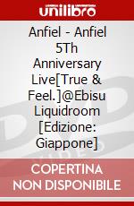 Anfiel - Anfiel 5Th Anniversary Live[True & Feel.]@Ebisu Liquidroom [Edizione: Giappone] dvd