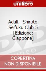 Adult - Shiroto Seifuku Club 5 [Edizione: Giappone] dvd