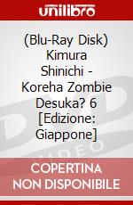 (Blu-Ray Disk) Kimura Shinichi - Koreha Zombie Desuka? 6 [Edizione: Giappone] brd