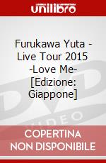 Furukawa Yuta - Live Tour 2015 -Love Me- [Edizione: Giappone] dvd