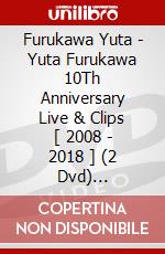 Furukawa Yuta - Yuta Furukawa 10Th Anniversary Live & Clips [ 2008 - 2018 ] (2 Dvd) [Edizione: Giappone] dvd