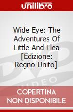 Wide Eye: The Adventures Of Little And Flea [Edizione: Regno Unito] dvd