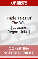 Triple Tales Of The Wild [Edizione: Regno Unito] dvd