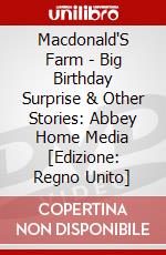 Macdonald'S Farm - Big Birthday Surprise & Other Stories: Abbey Home Media [Edizione: Regno Unito] dvd