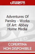 Adventures Of Parsley - Works Of Art: Abbey Home Media dvd