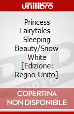 Princess Fairytales - Sleeping Beauty/Snow White [Edizione: Regno Unito] dvd