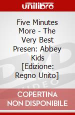 Five Minutes More - The Very Best Presen: Abbey Kids [Edizione: Regno Unito] dvd